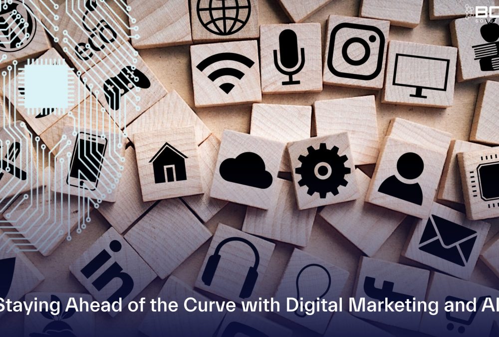 Staying Ahead of the Curve with Digital Marketing and AI